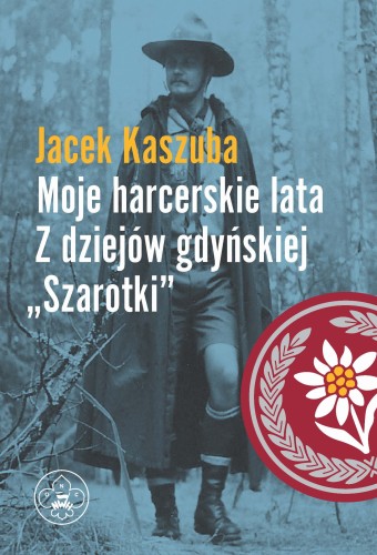 Moje harcerskie lata z dziejów gdyńskiej "Szarotki"